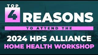 4 Reasons to Attend the 2024 HPS Alliance Home Health Workshop