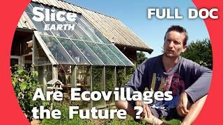 Are Ecovillages a Real Alternative for Sustainable Living ? | SLICE EARTH | FULL DOCUMENTARY