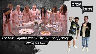 Tre-less Pajama Party/ The Future of Jersey? (RHONJ Full Recap)
