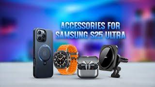 7 Must Have Accessories for Samsung Galaxy S25 Ultra