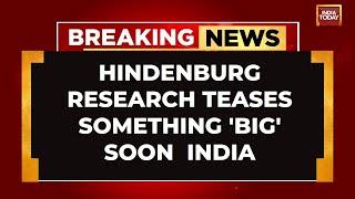 Hindenburg Research Says Something 'big' Soon India | India Today News