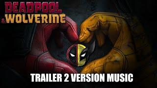 DEADPOOL & WOLVERINE Trailer 2 Music Version