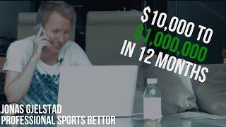 $10K TO $1,000,000. EPISODE 1 | Jonas Gjelstad - Professional Sports Bettor