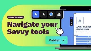 How To: Navigate your Savvy Tools