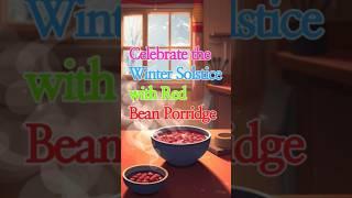 "Red Bean Porridge: The Secret to Health and Good Fortune on Winter Solstice!"