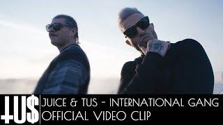 Juice x Tus - International Gang - Official Video Clip