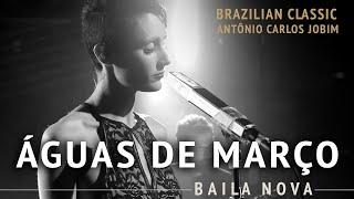 Baila Nova - Águas de Março - Antônio Carlos Jobim