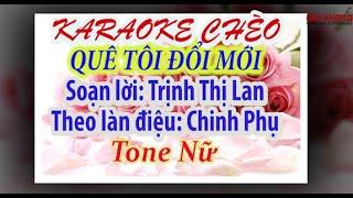 Karaoke chèo: Quê Tôi Đổi Mới (Tone Nữ) Theo Điệu: Chinh Phụ. Soạn Lời: Trịnh Thị Lan