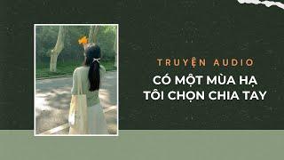 Truyện Audio / Có Một Mùa Hạ Tôi Chọn Chia Tay | Trần Thiên Minh