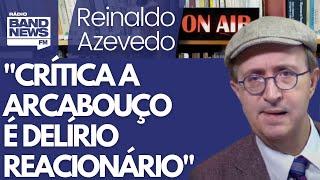 Reinaldo: Proposta de arcabouço fiscal é pró-mercados e até conservadora