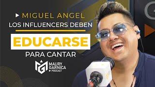 los ilfluencers deben EDUCARSE para cantar @MiguelAngelContigoEc