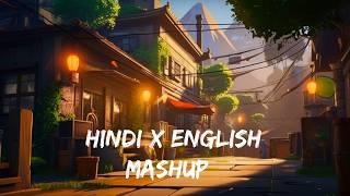 Hindi English Mashup Songs | Hindi English Mix Songs | Best Mashup Songs Hindi x English