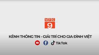 VTC 9: Kênh thông tin - Giải trí cho gia đình Việt | VTC Now