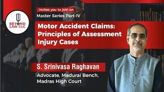 Motor Accident Claims :Principles of assessment injury cases| Mr Srinivasa Raghavan Senior Advocate