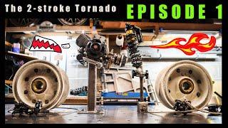 The 2 Stroke Tornado - Episode 1