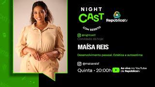 Maísa Reis - NightCast #013 [ AO VIVO ]