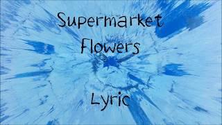 Supermarket Flowers   Ed Sheeran Lyric