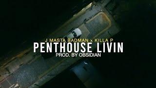 J MASTA BADMAN x KILLA P - Penthouse Livin (prod. The Obsidian)