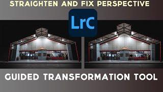 Guided Transform Tool in Lightroom to Fix Perspective and how to Straighten Photos