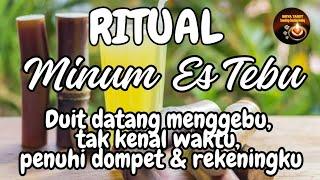 RITUAL Minum Es Tebu, Duit datang menggebu, penuhi dompet & rekeningku 