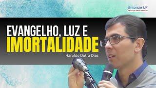 Evangelho, Luz e Imortalidade | Haroldo Dutra Dias ️ cortes Palestra Espírita