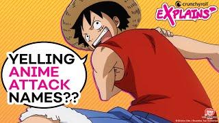 Why Do Anime Characters Yell Their Attack Names? | Crunchyroll Explains