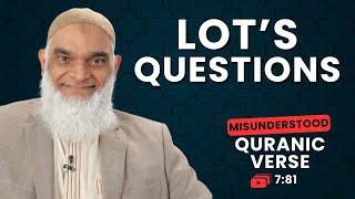 Lot's Questions | Quran 7:81 | Misunderstood Quranic Verses | Dr. Shabir Ally