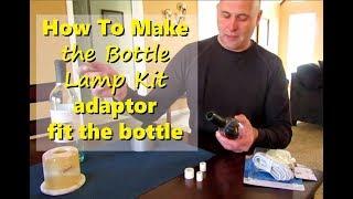 How To Make The Bottle Lamp Kit Adapter Fit My Bottle