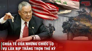 CUỘC ĐỜI "DỐI TRÁ" CỦA NGOẠI TRƯỞNG MỸ COLIN POWELL VÀ TRÒ LỪA BỊP TRẮNG TRỢN NHẤT THẾ KỶ 21