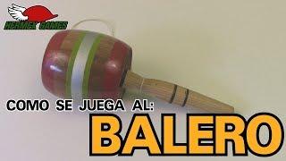 COMO JUGAR AL BALERO DE MADERA Y SU HISTORIA.