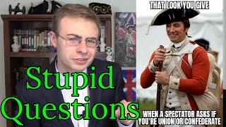 The Stupidest Questions Reenactors get Asked (and their value!)