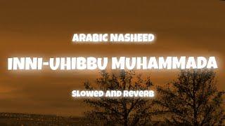 Most Relaxing Nasheed - Inni-Uhibbu Muhammada [slowed+reverb]