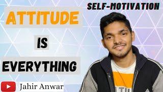 ATTITUDE IS EVERYTHING | Self-motivation | Bengali motivational video | Believe system | Jahir