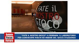 “FATE IL NOSTRO GIOCO”: A FERRARA IL LABORATORIO PER CONOSCERE RISCHI ED INSIDIE DEL GIOCO D’AZZARDO