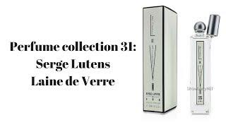 Perfume Collection 31: Serge Lutens Laine de Verre