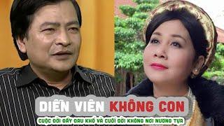 3 NGHỆ SĨ NHÂN DÂN KHÔNG CON  || Cuộc đời đầy đau khổ và cuối đời không nơi nương tựa