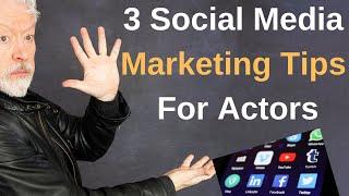 3 Social Media Marketing Tips For Actors