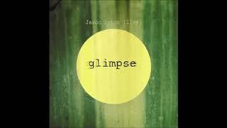 Glimpse Live | 2012 | Jason Upton (Album)