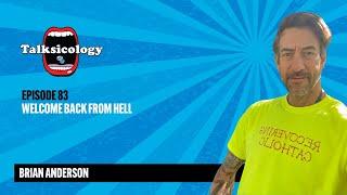 Talksicology: Welcome Back From Hell | Brian Anderson (Episode 83)