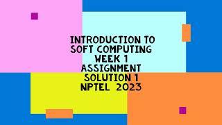 Introduction To Soft Computing || WEEK 1 SOLUTION 1  || NPTEL 2023