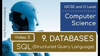 IGCSE Computer Science 2023-25 ​​- Topic 9 DATABASES: Video 3 - SQL Structured Query Language