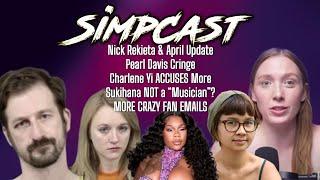 SimpCast! Nick Rekieta & April Update! More Pearl Cringe! Chrissie Mayr, LeeAnn Star, Lila Hart