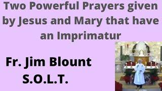 ️ Two Powerful Prayers given by Jesus and Mary that have an Imprimatur - Fr. Jim Blount S.O.L.T.