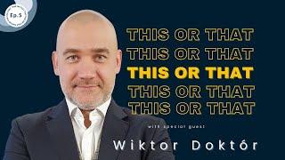 This or That with Wiktor Doktor