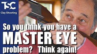 Think you have a Master Eye problem?