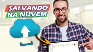 Como Salvar Arquivos na Nuvem [Tutorial Completo]