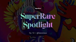 SuperRare Spotlight #012 x Fewocious