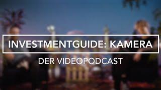 Investmentguide: Kamera | Der Videopodcast
