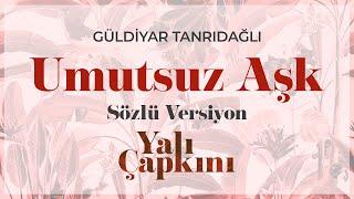 Umutsuz Aşk (Sözlü Versiyon)  Eda Güney & Güldiyar Tanrıdağlı