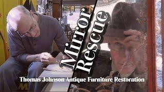 Rescuing an Antique Mirror - Thomas Johnson Antique Furniture Restoration